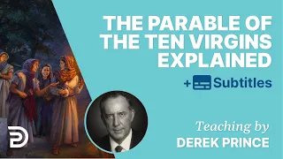 The Oil In The Lamps Of The Parable Of The Ten Virgins Explained | Derek Prince