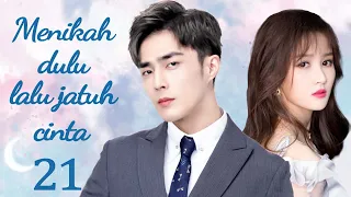 【Indo Sub】Menikah dulu lalu jatuh cinta 21 | (Pemeran:Tim，Li Nuo)