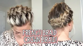 HOW TO: FRENCH BRAID CROWN BRAID TUTORIAL - SHORT, MEDIUM & LONG HAIRSTYLE