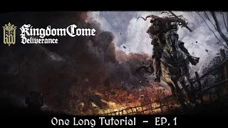 One Long Tutorial | Kingdom Come Deliverance | EP. 1