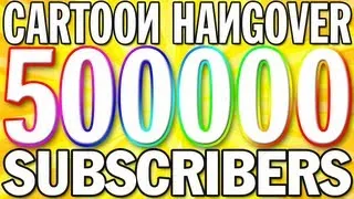 500,000 Subscribers on Cartoon Hangover