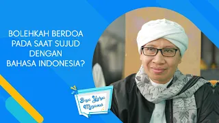 Bolehkah Berdoa pada Saat Sujud dengan Bahasa Indonesia? | Buya Yahya Menjawab