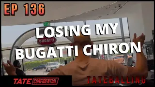 LOSING THE BUGATTI ON THE FIRST DAY! 🤦 (EP. 136) Tate Confidential