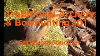 Introduction to Traditional Archery and Bowhunting 101 Series