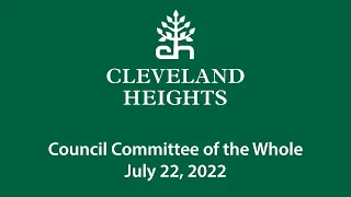 Cleveland Heights Council Committee of the Whole July 22, 2022