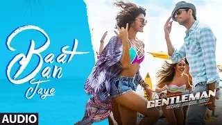 Baat Ban Jaye Full Audio Song | A Gentleman - Sundar, Susheel, Risky | Sidharth | Jacqueline