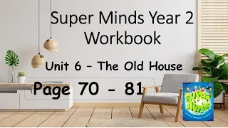 Super Minds - Unit 6 The old house page 70 - 81 ALL with answers