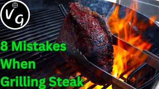 8 Mistakes when Grilling Steak.