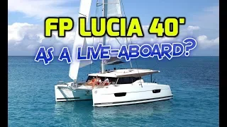 What we are looking for in a Live-aboard Catamaran.  Is a Fountaine Pajot Lucia 40 it?