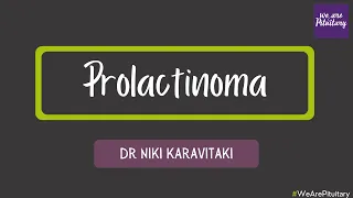 Prolactinoma with Dr Niki Karavitaki - Virtual Pituitary Conference 2021