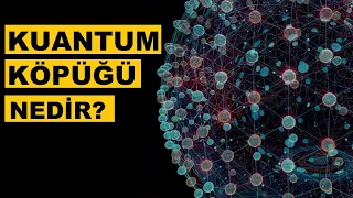 Kuantum Köpüğü Nedir?