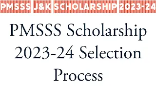 PMSSS 2023-24 Selection Process/How Students Are Selected in PMSSS For College Allotment/Full Proces