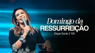 Bpa. Sonia Hernandes | DOMINGO DA RESSURREIÇÃO (10H) – Igreja Renascer em Cristo