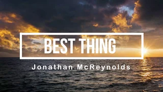 Best Thing Lyrics | By Jonathan McReynolds