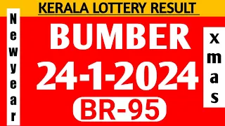 KERALA BUMBER BR 95 TODAY 24-1-24|KERALA LOTTERY RESULT