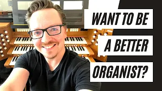 Want to be a better Organist? Try doing this