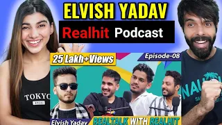 RealTalk Ep. 8 ft. Elvish Yadav on Politics, Fan Meet up, Love Life and more | RealHit | Reaction