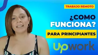 Upwork - ¿Como funciona?  para principiantes - Trabajo remoto