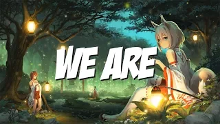 Nightcore - We Are