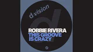Robbie Rvera - This Groove is Crazy