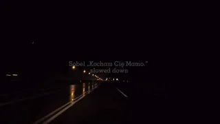 Sobel „Kocham Cię Mamo.” - Slowed down + driving car in the rain vibe