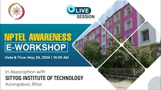 LIVE_NPTEL Awareness E-Workshop: SITYOG Institute of Technology