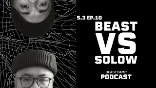SOLOW vs BEAST | BEASTcamp Podcast S3E10