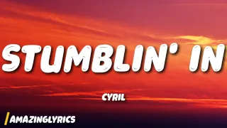 CYRIL - Stumblin' In
