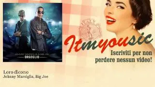 Johnny Marsiglia, Big Joe - Loro dicono - feat. Mistaman, Kiave