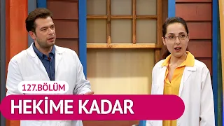 Hekime Kadar (127.Bölüm) - Çok Güzel Hareketler 2