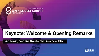 Keynote: Welcome & Opening Remarks - Jim Zemlin, Executive Director, The Linux Foundation