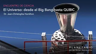 EDC / El Universo: desde el Big Bang hasta QUBIC - Dr. Jean-Christophe Hamilton.