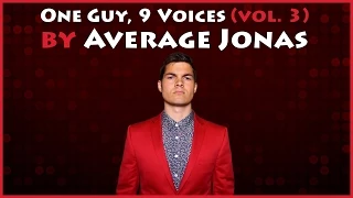 One Guy, 9 Voices (vol. 3) | Average Jonas