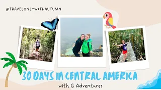 30 Days In Central America With @gadventures