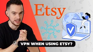 Why You Should Never Use VPN On Etsy