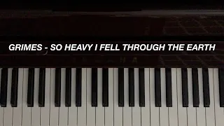 Grimes - So Heavy I Fell Through the Earth (Piano Cover)