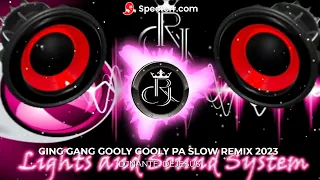 GING GANG GOOLY GOOLY PA SLOW REMIX 2023   TIKTOK VIRAL MUSIC FT