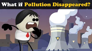 What if Pollution Disappeared? + more videos | #aumsum #kids #science #education #whatif