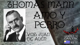 AMO Y PERRO (Thomas Mann) - [AUDIOLIBRO / VOZ HUMANA]