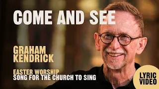 Come and See by UK worship leader Graham Kendrick. Easter worship song for the church. Lyric Video.