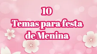 10 temas para festa de MENINA