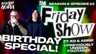 The Friday Show Birthday Special! - Episode 13