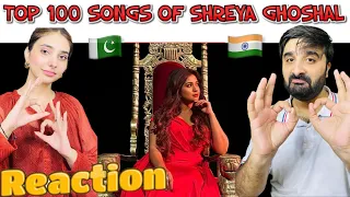 🇮🇳TOP 100 SONGS OF SHREYA GHOSHAL | PAKISTANI REACTION 🇵🇰