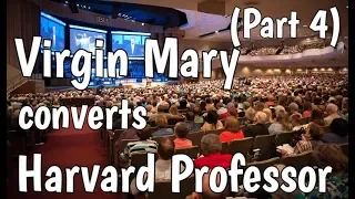 Virgin Mary converts Harvard Professor Part 4 (Jewish Convert to Catholic)