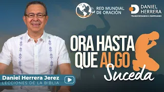 DANIEL HERRERA - RED MUNDIAL DE ORACION - ORA HASTA QUE ALGO SUCEDA - MAYO 15