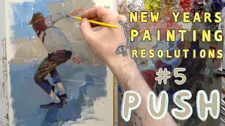 New Years Painting Resolutions, #5: Push  - Friday, Week 48 (08/01/2021)