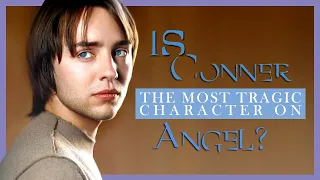 Is Connor The Most Tragic Character On Angel?