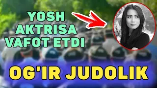 OG'IR JUDOLIK YOSH AKTRISA VAFOT ETDI TAZIYA..