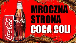 CAŁA PRAWDA o firmie Coca Cola