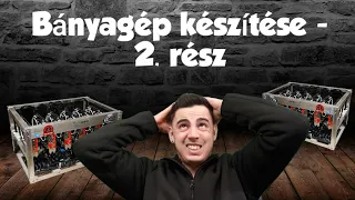 Bányagép készítése - 2. rész / valamit kezdjünk el összedobni...